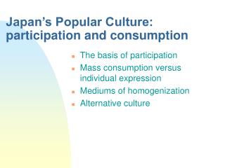 Japan’s Popular Culture: participation and consumption