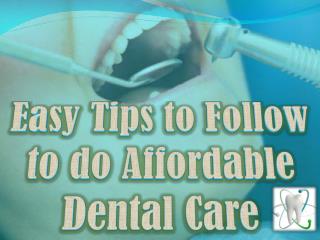 Easy Tips to Follow to do Affordable Dental Care