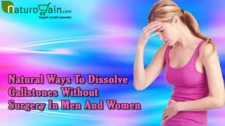 Natural Ways To Dissolve Gallstones Without Surgery In Men And Women