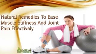 Natural Remedies To Ease Muscle Stiffness And Joint Pain Effectively