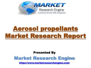 Aerosol propellants Market to Cross US$ 24 Billion by 2021