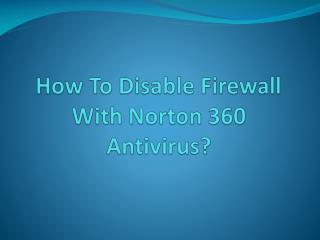 How To Disable Firewall With Norton 360 Antivirus?