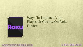Ways to Improve Video Playback Quality on Roku TOLL FREE 1-855-856-2653