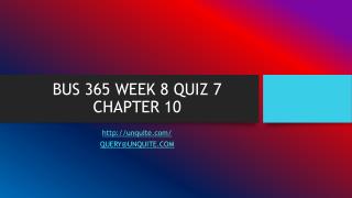 BUS 365 WEEK 8 QUIZ 7 CHAPTER 10