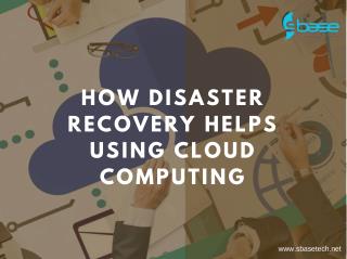 How Disaster Recovery helps using Cloud Computing