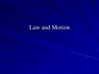 Law and Motion
