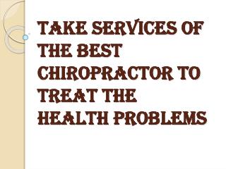 Choose Best Chiropractor to Treat the Health Problems