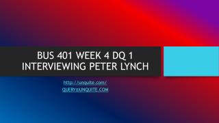 BUS 401 WEEK 4 DQ 1 INTERVIEWING PETER LYNCH