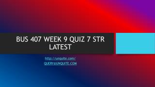 BUS 407 WEEK 9 QUIZ 7 STR LATEST