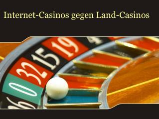 Internet-Casinos gegen Land-Casinos