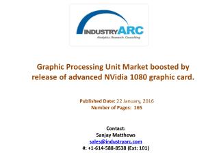 Graphic Processing Unit Market boosted by release of advanced Nvidia 1080 graphic card.