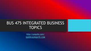 BUS 475 INTEGRATED BUSINESS TOPICS