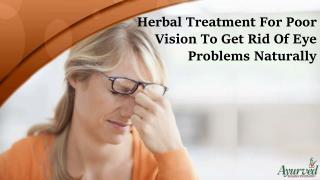 Herbal Treatment For Poor Vision To Get Rid Of Eye Problems Naturally