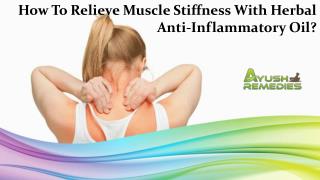 How To Relieve Muscle Stiffness With Herbal Anti-Inflammatory Oil?