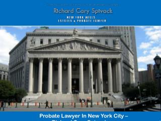 Probate Lawyer In New York City – Richard Cary Spivack