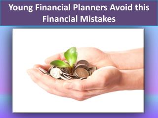 Young Financial Planners Avoid this Financial Mistakes