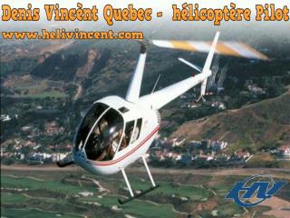 Denis Vincènt Quebec - hélicoptère Pilot