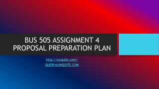 BUS 505 ASSIGNMENT 4 PROPOSAL PREPARATION PLAN