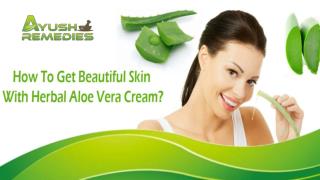 How To Get Beautiful Skin With Herbal Aloe Vera Cream?