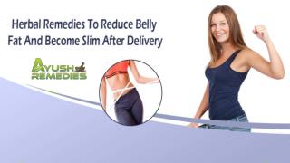 Herbal Remedies To Reduce Belly Fat And Become Slim After Delivery