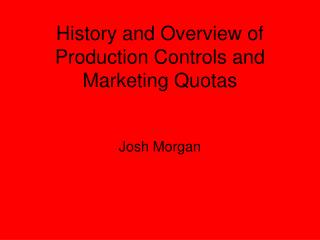 History and Overview of Production Controls and Marketing Quotas