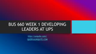 BUS 660 WEEK 1 DEVELOPING LEADERS AT UPS
