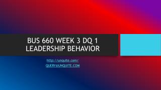 BUS 660 WEEK 3 DQ 1 LEADERSHIP BEHAVIOR