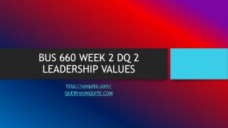 BUS 660 WEEK 2 DQ 2 LEADERSHIP VALUES