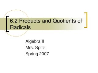 6.2 Products and Quotients of Radicals