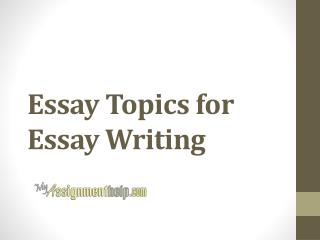 Essay Topics for Essay Writing