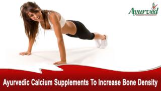 Ayurvedic Calcium Supplements To Increase Bone Density Naturally