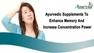 Ayurvedic Supplements To Enhance Memory And Increase Concentration Power
