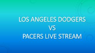 Los Angeles Dodgers Vs Pacers Live Stream