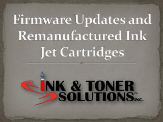 Firmware Updates and Remanufactured Ink Jet Cartridges