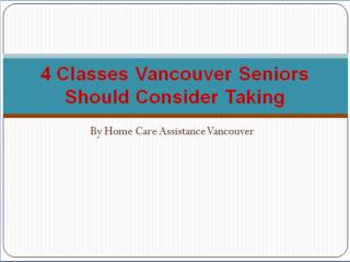 4 Classes Vancouver Seniors Should Consider Taking