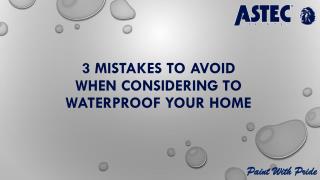 3 Mistakes to Avoid When Considering to Waterproof Your Home