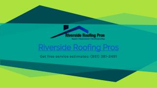 Riverside Roofing Pros (951) 381-2491