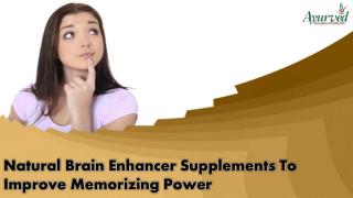 Natural Brain Enhancer Supplements To Improve Memorizing Power