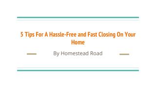 5 tips for a hassle free and fast closing on your home