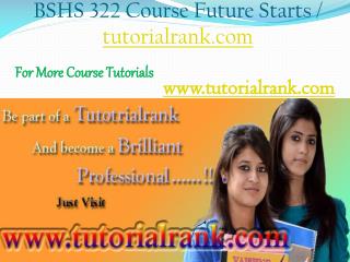 BSHS 322 Course Experience Tradition / tutorialrank.com