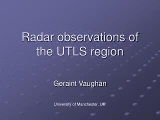 Radar observations of the UTLS region