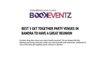 BEST 5 GET TOGETHER PARTY VENUES IN BANDRA TO HAVE A GREAT REUNION, BookEventZ