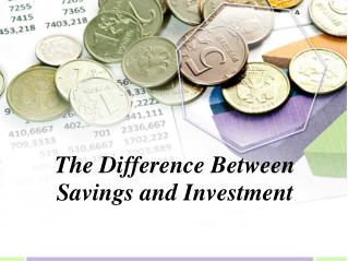 The Difference Between Savings and Investment