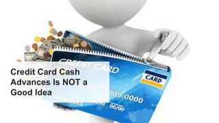 Credit Card Cash Advances Is NOT a Good Idea