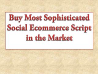 Buy Most Sophisticated Social Ecommerce Script in the Market