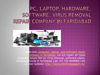 Computer hardware,software, pc virus remove all types services in faridabad