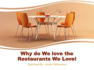 Why do We love the Restaurants We Love!