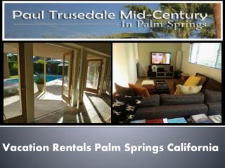 Vacation Rentals Palm Springs California