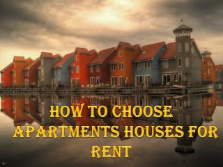How To Choose Apartments Houses for Rent