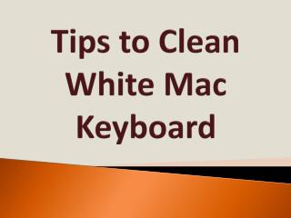 Tips to Clean White Mac Keyboard